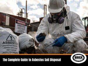The Complete Guide to Asbestos Soil Disposal 2
